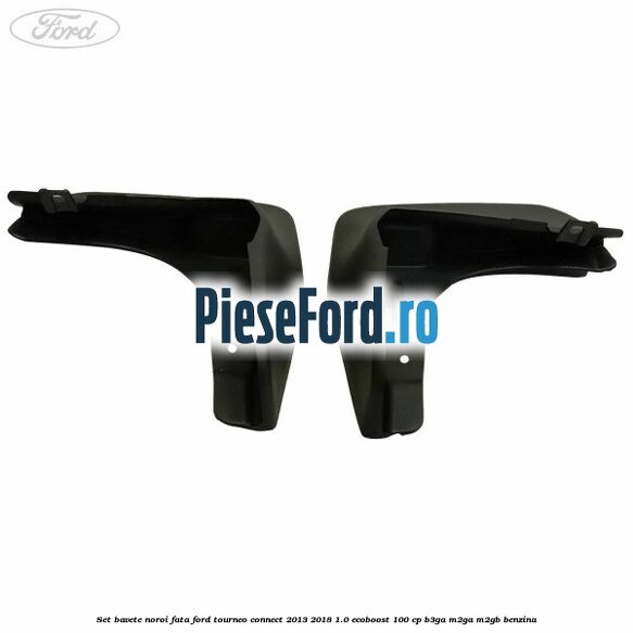 Set bavete noroi fata Ford Tourneo Connect 2013-2018 1.0 EcoBoost 100 cp B3GA, M2GA, M2GB benzina