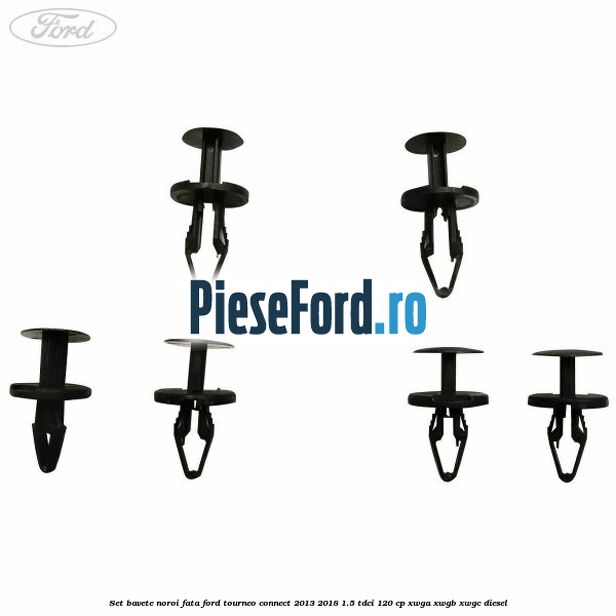Set bavete noroi fata Ford Tourneo Connect 2013-2018 1.5 TDCi 120 cp Set bavete noroi fata Ford Tourneo Connect 2013-2018 1.5 TDCi 120 cp XWGA, XWGB, XWGC diesel