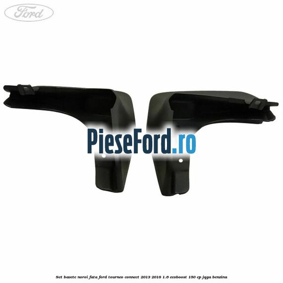 Set bavete noroi fata Ford Tourneo Connect 2013-2018 1.6 EcoBoost 150 cp JQGA benzina