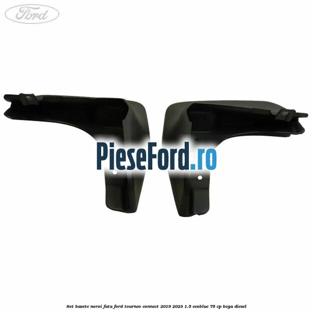 Set bavete noroi fata Ford Tourneo Connect 2019-2023 1.5 EcoBlue 75 cp BEGA diesel