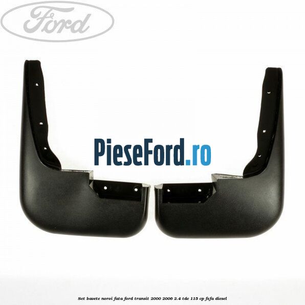 Set bavete noroi fata Ford Transit 2000-2006 2.4 TDE 115 cp FXFA diesel