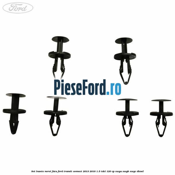 Set bavete noroi fata Ford Transit Connect 2013-2018 1.5 TDCi 120 cp XWGA, XWGB, XWGC diesel