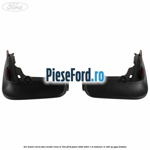 Set bavete noroi fata model Cross ST Line Ford Puma 2020-2023 1.5 EcoBoost ST 200 cp YZJA benzina