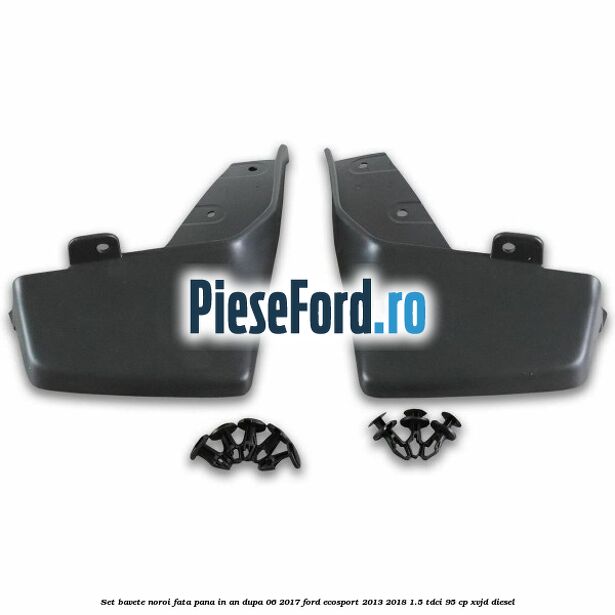 Set bavete noroi fata pana in an dupa 06/2017 Ford EcoSport 2013-2018 1.5 TDCi 95 cp XVJD diesel