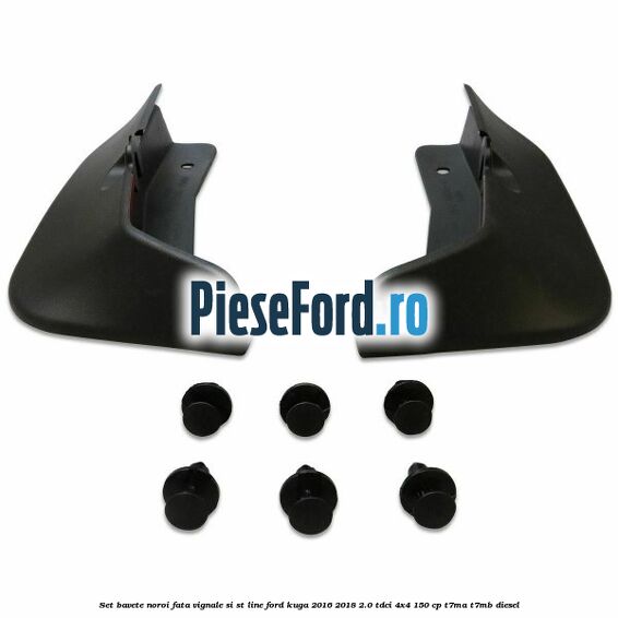 Set bavete noroi fata Vignale si ST-line Ford Kuga 2016-2018 2.0 TDCi 4x4 150 cp T7MA, T7MB diesel
