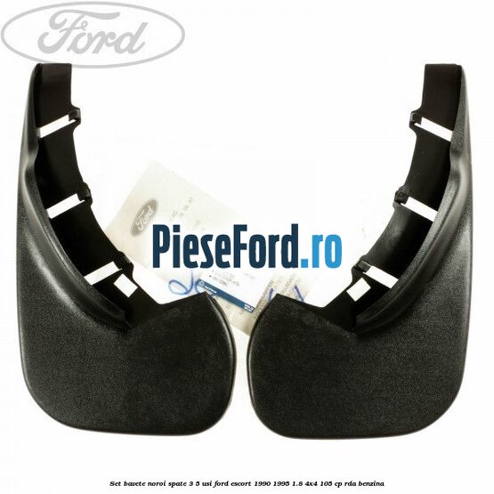Set bavete noroi spate 3/5 usi Ford Escort 1990-1995 1.8 4x4 105 cp Set bavete noroi spate 3/5 usi Ford Escort 1990-1995 1.8 4x4 105 cp RDA benzina