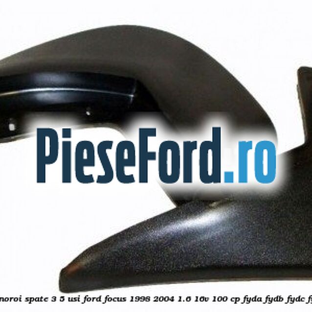 Set bavete noroi spate 3/5 usi Ford Focus 1998-2004 1.6 16V 100 cp FYDA, FYDB, FYDC, FYDD benzina