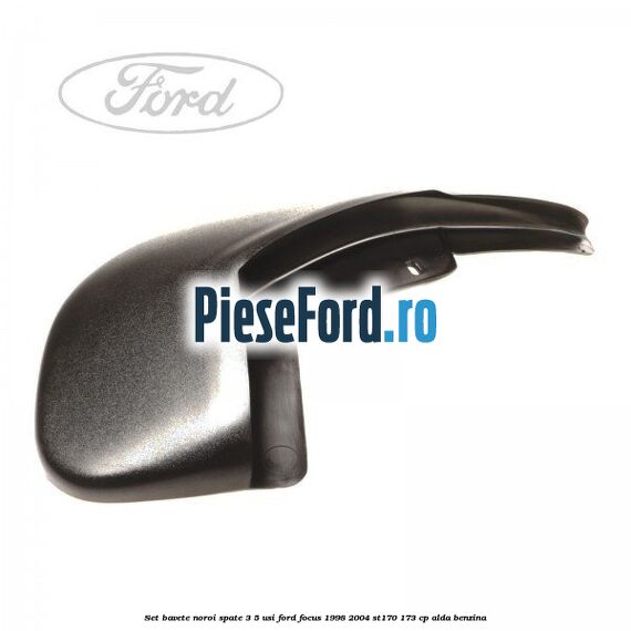 Set bavete noroi spate 3/5 usi Ford Focus 1998-2004 ST170 173 cp ALDA benzina
