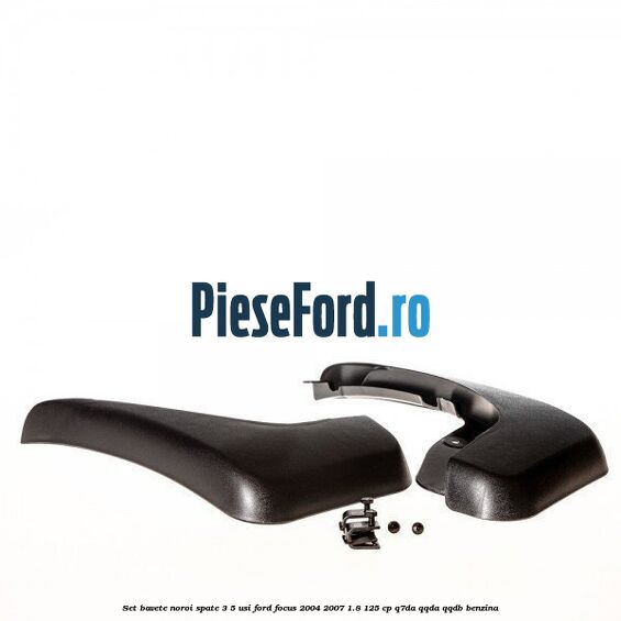 Set bavete noroi spate 3/5 usi Ford Focus 2004-2007 1.8 125 cp Q7DA, QQDA, QQDB benzina