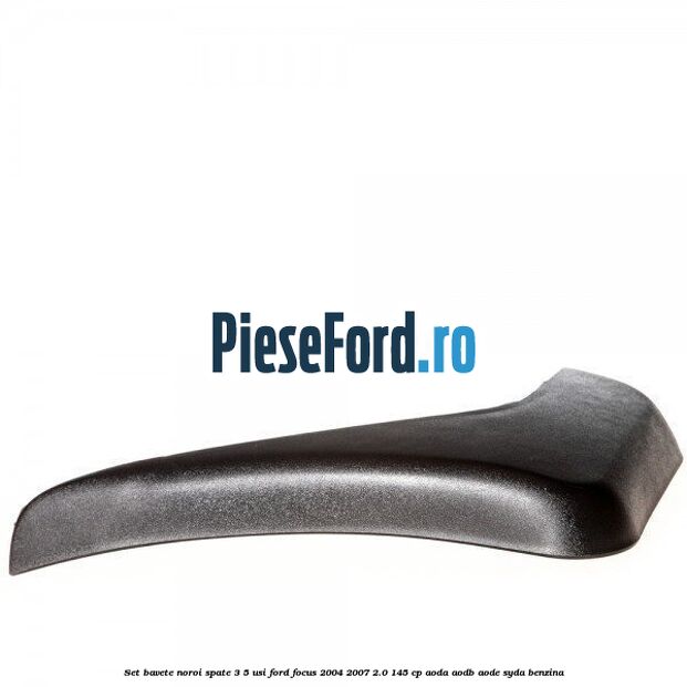 Set bavete noroi spate 3/5 usi Ford Focus 2004-2007 2.0 145 cp AODA, AODB, AODE, SYDA benzina