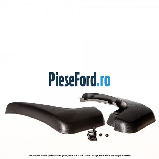 Set bavete noroi spate 3/5 usi Ford Focus 2004-2007 2.0 145 cp AODA, AODB, AODE, SYDA benzina