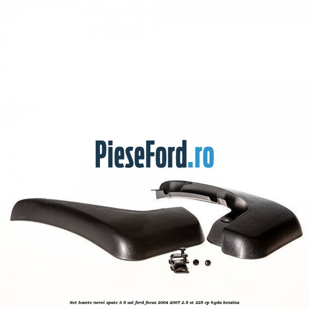Set bavete noroi spate 3/5 usi Ford Focus 2004-2007 2.5 ST 225 cp HYDA benzina