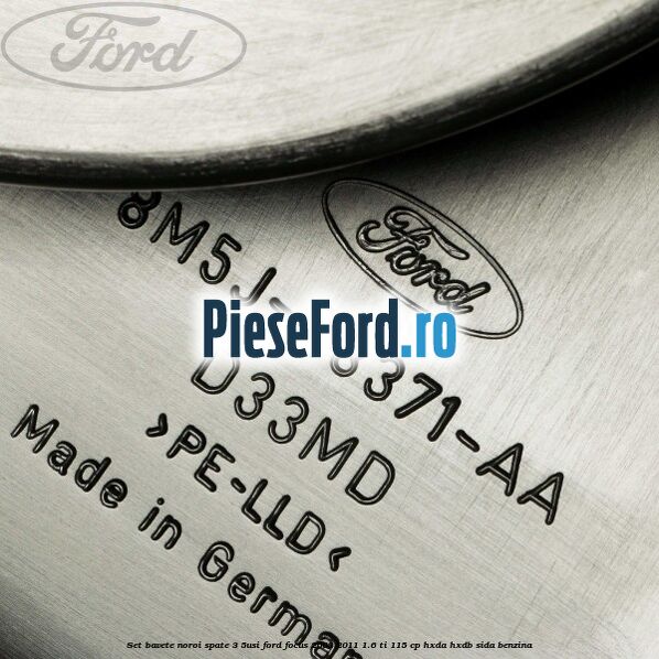 Set bavete noroi spate 3/5Usi Ford Focus 2008-2011 1.6 Ti 115 cp Set bavete noroi spate 3/5Usi Ford Focus 2008-2011 1.6 Ti 115 cp HXDA, HXDB, SIDA benzina