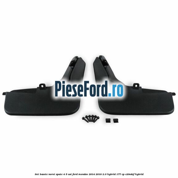 Set bavete noroi spate 4/5 usi Ford Mondeo 2014-2018 2.0 Hybrid 177 cp C20EDEF hybrid