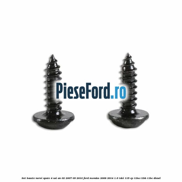Set bavete noroi spate 4 Usi an 02/2007-09/2010 Ford Mondeo 2008-2014 1.6 TDCi 115 cp T1BA, T1BB, T1BC diesel