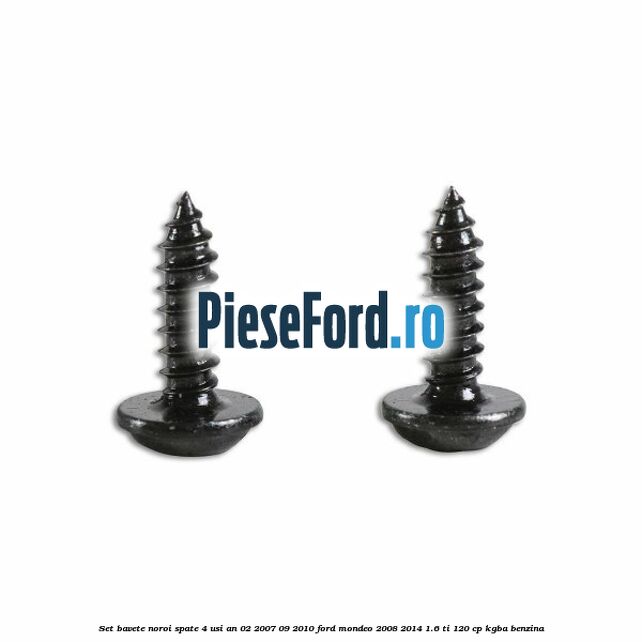 Set bavete noroi spate 4 Usi an 02/2007-09/2010 Ford Mondeo 2008-2014 1.6 Ti 120 cp Set bavete noroi spate 4 Usi an 02/2007-09/2010 Ford Mondeo 2008-2014 1.6 Ti 120 cp KGBA benzina