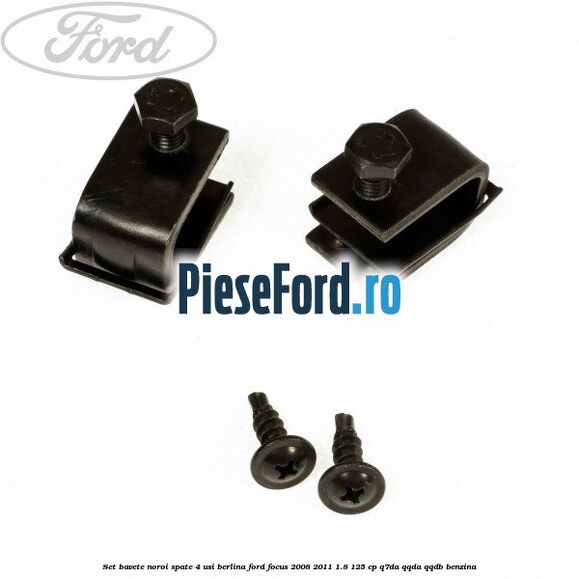 Set bavete noroi spate 4 usi berlina Ford Focus 2008-2011 1.8 125 cp Set bavete noroi spate 4 usi berlina Ford Focus 2008-2011 1.8 125 cp Q7DA, QQDA, QQDB benzina