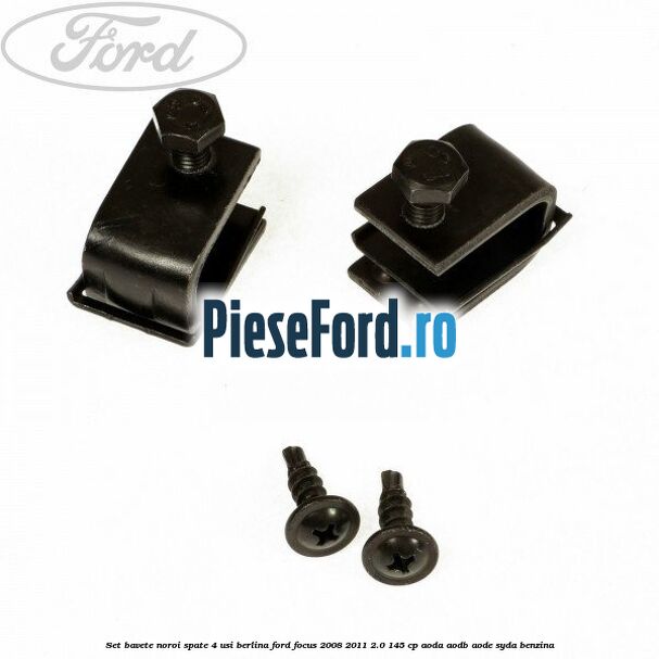 Set bavete noroi spate 4 usi berlina Ford Focus 2008-2011 2.0 145 cp Set bavete noroi spate 4 usi berlina Ford Focus 2008-2011 2.0 145 cp AODA, AODB, AODE, SYDA benzina