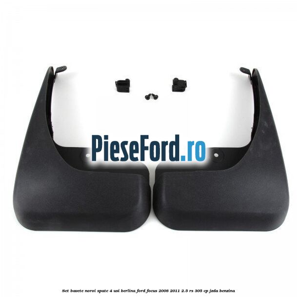 Set bavete noroi spate 4 usi berlina Ford Focus 2008-2011 2.5 RS 305 cp JZDA benzina