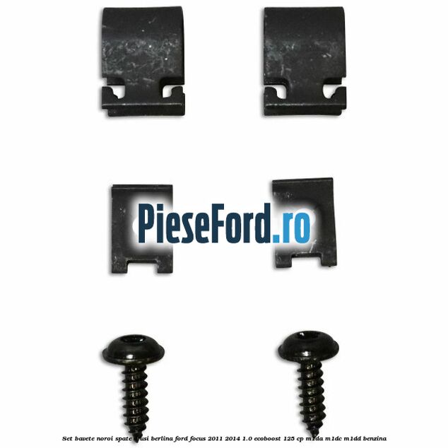 Set bavete noroi spate 4 usi berlina Ford Focus 2011-2014 1.0 EcoBoost 125 cp Set bavete noroi spate 4 usi berlina Ford Focus 2011-2014 1.0 EcoBoost 125 cp M1DA, M1DC, M1DD benzina