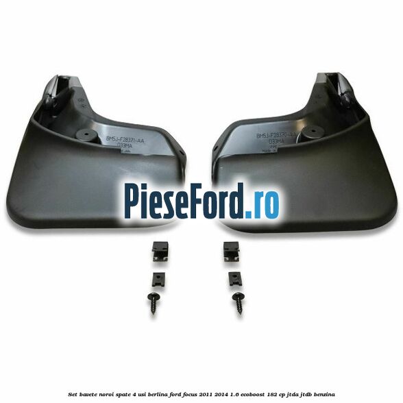 Set bavete noroi spate 4 usi berlina Ford Focus 2011-2014 1.6 EcoBoost 182 cp Set bavete noroi spate 4 usi berlina Ford Focus 2011-2014 1.6 EcoBoost 182 cp JTDA, JTDB benzina