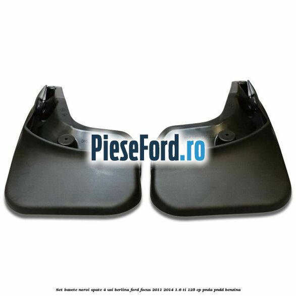 Set bavete noroi spate 4 usi berlina Ford Focus 2011-2014 1.6 Ti 125 cp PNDA, PNDD benzina