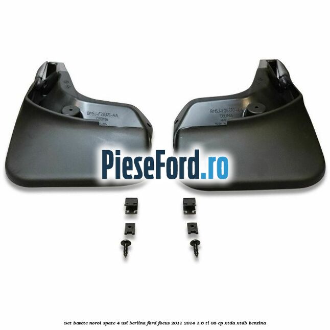 Set bavete noroi spate 4 usi berlina Ford Focus 2011-2014 1.6 Ti 85 cp Set bavete noroi spate 4 usi berlina Ford Focus 2011-2014 1.6 Ti 85 cp XTDA, XTDB benzina