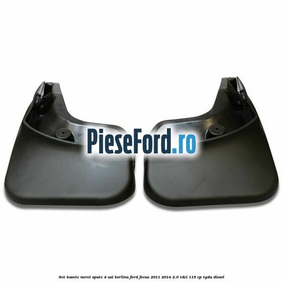 Set bavete noroi spate 4 usi berlina Ford Focus 2011-2014 2.0 TDCi 115 cp TYDA diesel