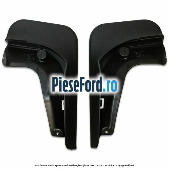 Set bavete noroi spate 4 usi berlina Ford Focus 2011-2014 2.0 TDCi 115 cp TYDA diesel