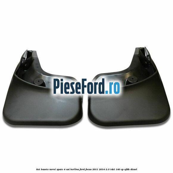 Set bavete noroi spate 4 usi berlina Ford Focus 2011-2014 2.0 TDCi 140 cp UFDB diesel