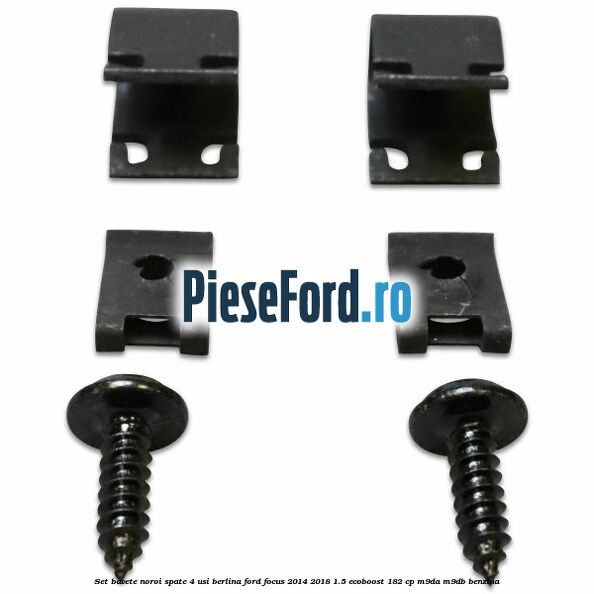 Set bavete noroi spate 4 usi berlina Ford Focus 2014-2018 1.5 EcoBoost 182 cp M9DA, M9DB benzina