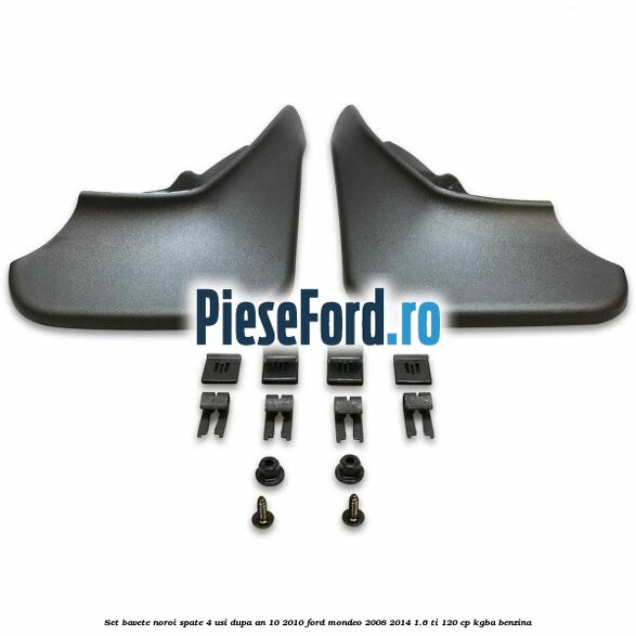 Set bavete noroi spate 4 usi dupa an 10/2010 Ford Mondeo 2008-2014 1.6 Ti 120 cp KGBA benzina