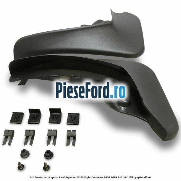 Set bavete noroi spate 4 usi dupa an 10/2010 Ford Mondeo 2008-2014 2.2 TDCi 175 cp Q4BA diesel