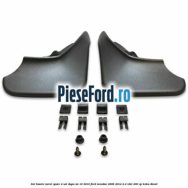Set bavete noroi spate 4 usi dupa an 10/2010 Ford Mondeo 2008-2014 2.2 TDCi 200 cp KNBA diesel