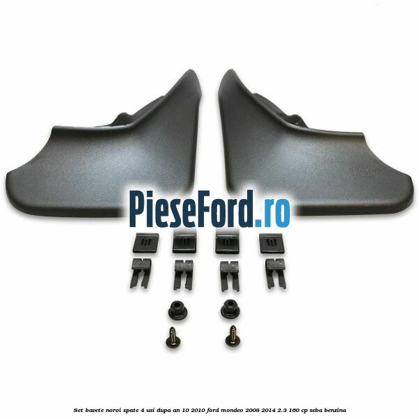 Set bavete noroi spate 4 usi dupa an 10/2010 Ford Mondeo 2008-2014 2.3 160 cp SEBA benzina
