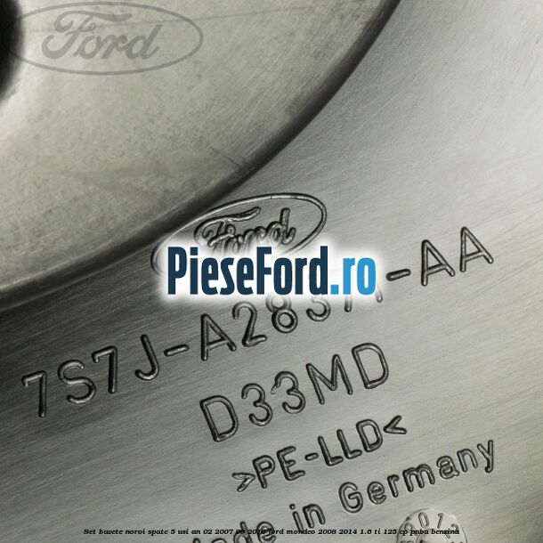 Set bavete noroi spate 5 Usi an 02/2007-09/2010 Ford Mondeo 2008-2014 1.6 Ti 125 cp Set bavete noroi spate 5 Usi an 02/2007-09/2010 Ford Mondeo 2008-2014 1.6 Ti 125 cp PNBA benzina