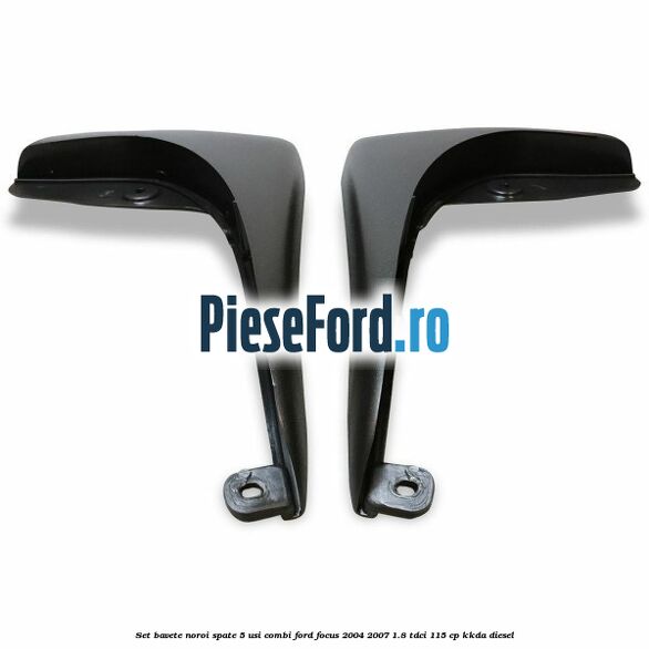 Set bavete noroi spate 5 usi combi Ford Focus 2004-2007 1.8 TDCi 115 cp KKDA diesel