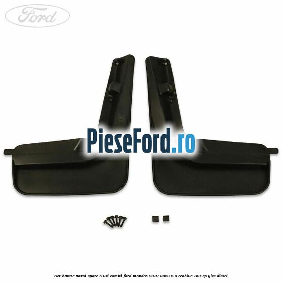 Set bavete noroi spate 5 usi combi Ford Mondeo 2019-2023 2.0 EcoBlue 150 cp YLCC diesel
