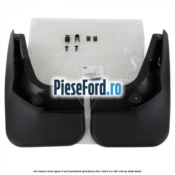 Set bavete noroi spate 5 usi hatchback Ford Focus 2011-2014 2.0 TDCi 136 cp UKDB diesel