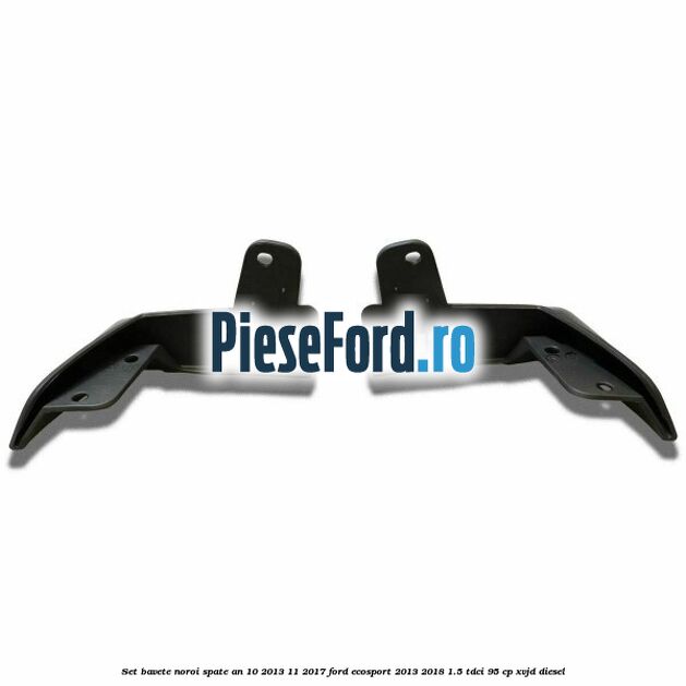 Set bavete noroi spate an 10/2013-11/2017 Ford EcoSport 2013-2018 1.5 TDCi 95 cp XVJD diesel
