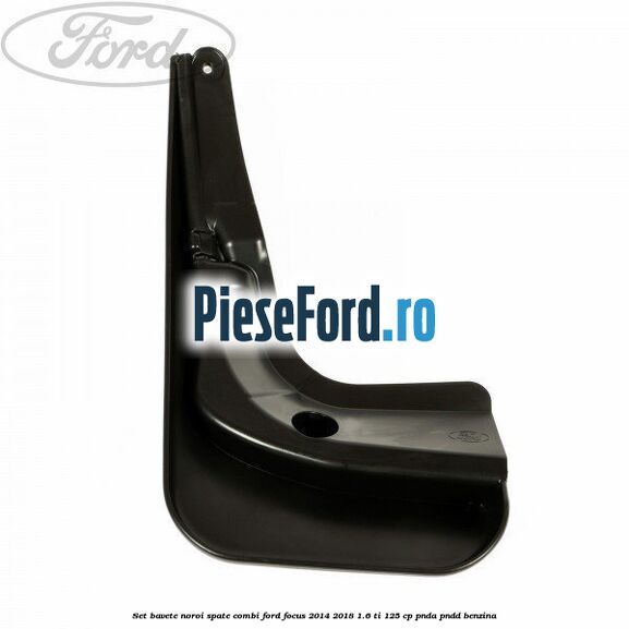 Set bavete noroi spate combi Ford Focus 2014-2018 1.6 Ti 125 cp PNDA, PNDD benzina