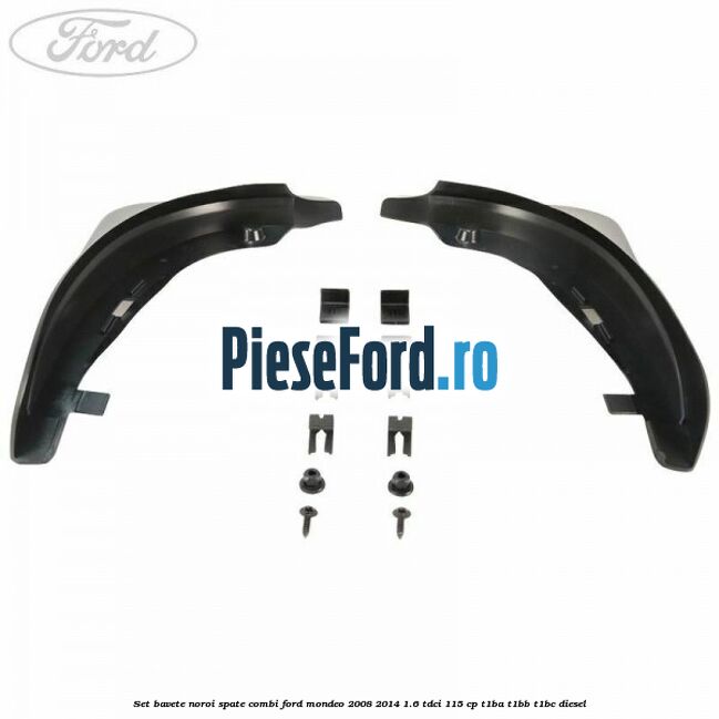 Set bavete noroi spate combi Ford Mondeo 2008-2014 1.6 TDCi 115 cp T1BA, T1BB, T1BC diesel