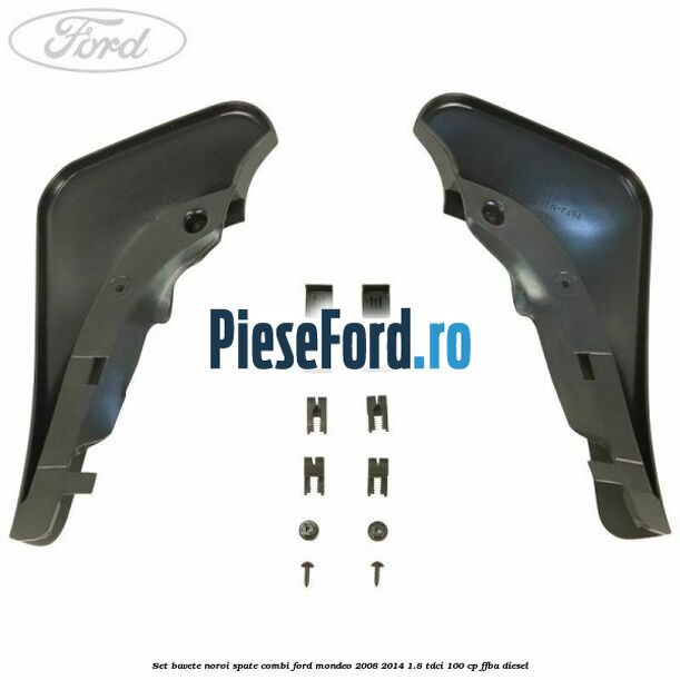 Set bavete noroi spate combi Ford Mondeo 2008-2014 1.8 TDCi 100 cp FFBA diesel