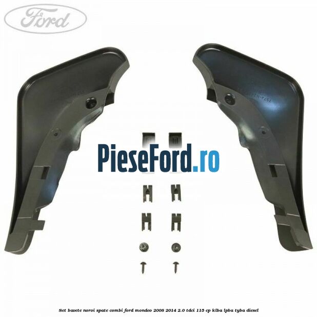 Set bavete noroi spate combi Ford Mondeo 2008-2014 2.0 TDCi 115 cp KLBA, LPBA, TYBA diesel
