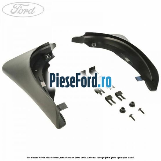 Set bavete noroi spate combi Ford Mondeo 2008-2014 2.0 TDCi 140 cp QXBA, QXBB, UFBA, UFBB diesel