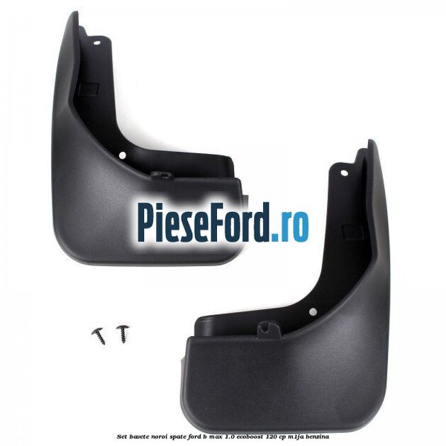 Set bavete noroi spate Ford B-Max 1.0 EcoBoost 120 cp M1JA benzina