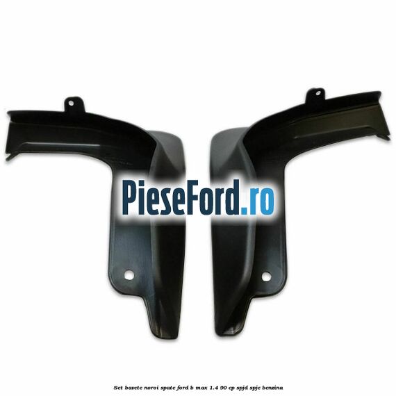 Set bavete noroi spate Ford B-Max 1.4 90 cp SPJD, SPJE benzina