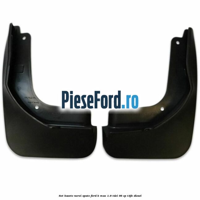 Set bavete noroi spate Ford B-Max 1.6 TDCi 95 cp T3JB diesel