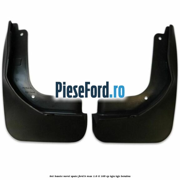 Set bavete noroi spate Ford B-Max 1.6 Ti 105 cp IQJA, IQJC benzina