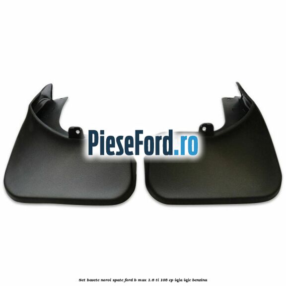 Set bavete noroi spate Ford B-Max 1.6 Ti 105 cp IQJA, IQJC benzina